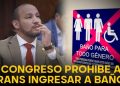 Congreso aprueba ley que impide a personas trans usar baños según su identidad de género
