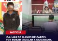 Ica: más de 11 años de cárcel por robar celular a ciudadana